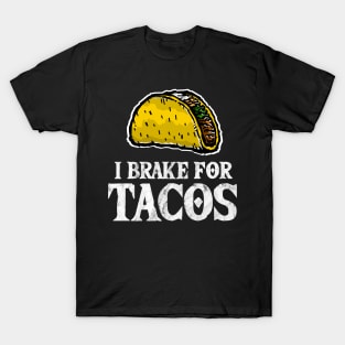 I Brake for Tacos - Taco Lover T-Shirt